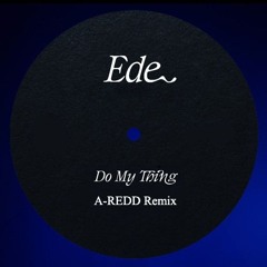 Ede - Do My Thing (A-REDD Remix)