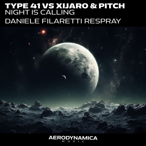 Stream Type 41 vs XiJaro And Pitch - Night Is Calling (Daniele Filaretti  Respray) [Aerodynamica Music] by Aerodynamica Music Group | Listen online  for free on SoundCloud