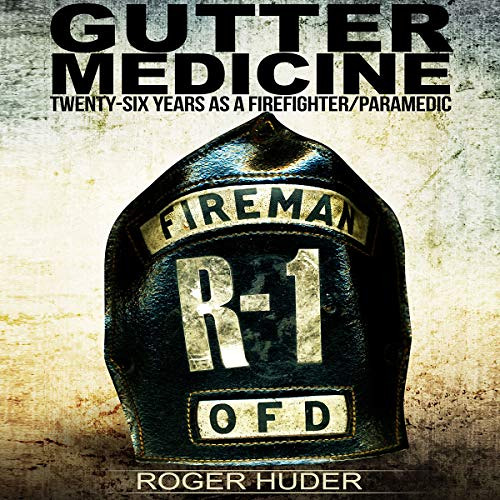 Get PDF 📝 Gutter Medicine: Twenty-Six Years as a Firefighter Paramedic by  Roger Hud