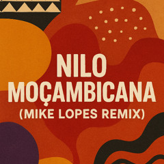 Nilo - Moçambicana 🇲🇿(Mike Lopes Remix)