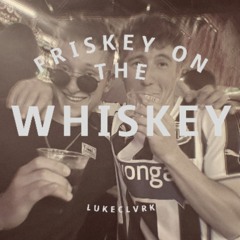 Friskey On The Whiskey #2