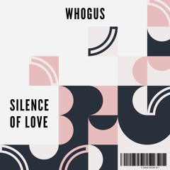 Whogus - Silence Of Love