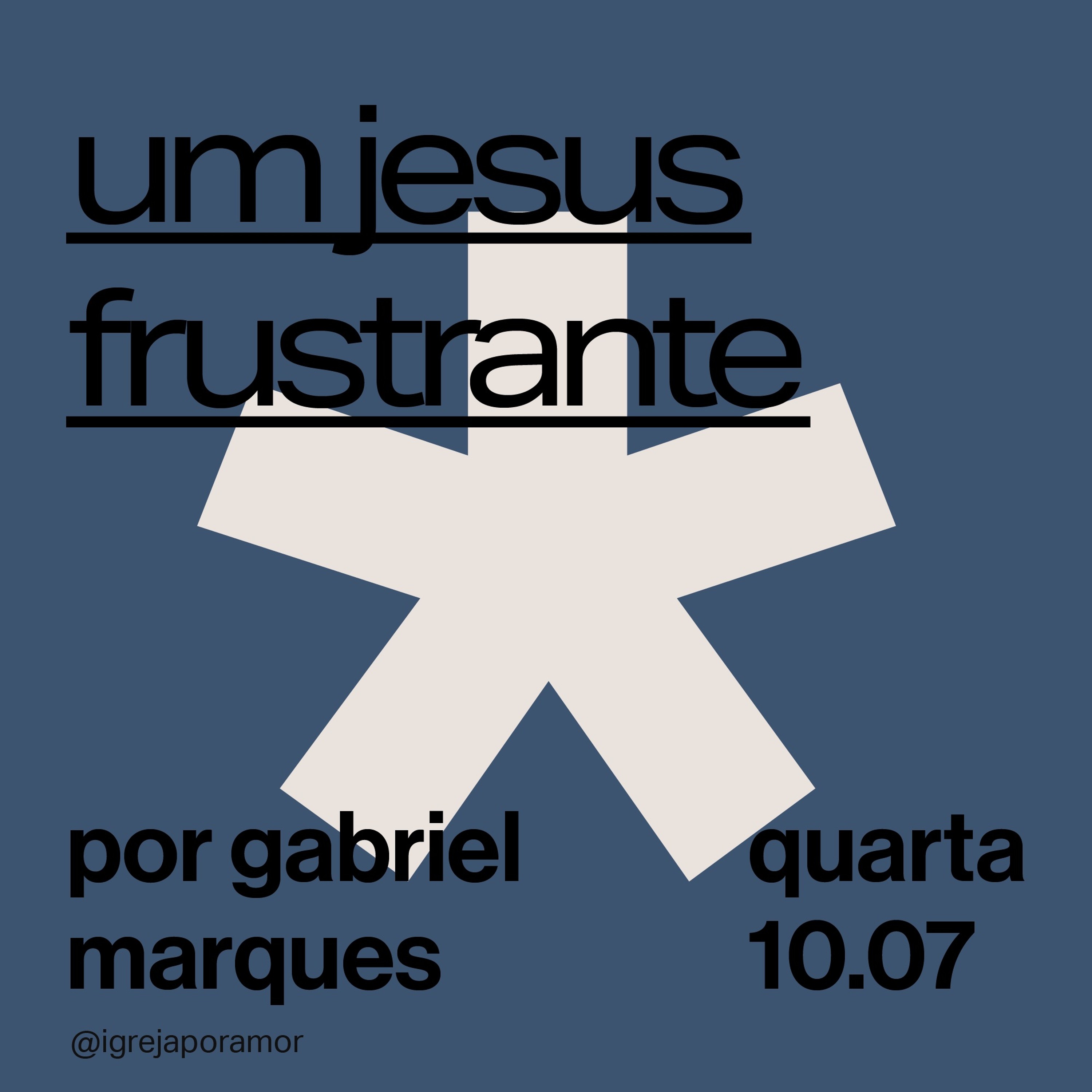 Um Jesus Frustrante | Igreja Por Amor | Gabriel Marques | 10 de Julho 2024 episode artwork