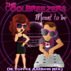 The Coolbreezers - Meant To Be (M.Torrez Anthem Mix) #FREEDOWNLOAD