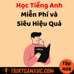 Tập 408: Học Tiếng Anh Miễn Phí và Siêu Hiệu Quả
