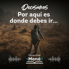 Devocional │ Decide aprovechar la oportunidad de tomar este camino
