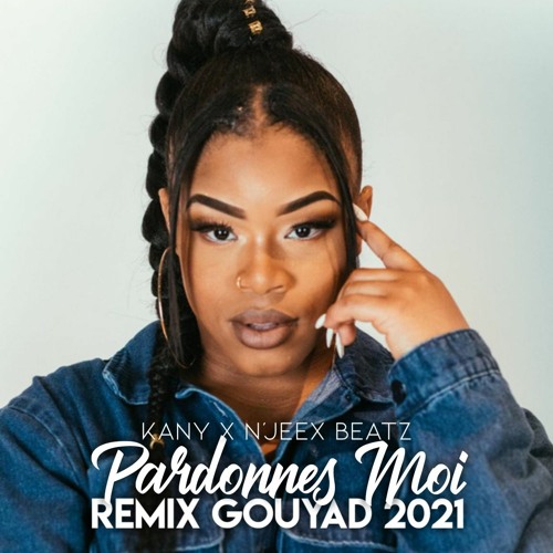KANY X N'JEEX BEATZ - PARDONNES MOI REMIX GOUYAD 2021 (MASTER)