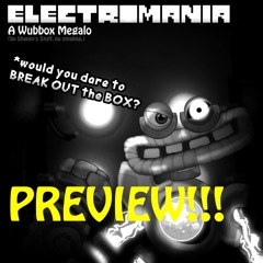 [PREVIEW] Electromania (A Wubbox Megalo)