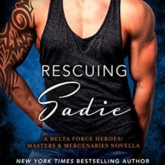 [READ] [KINDLE PDF EBOOK EPUB] Rescuing Sadie: A Delta Force Heroes/Masters and Mercenaries Novella