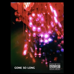 GONE SO LONG (prod. saint cartier)