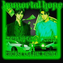IMMORTAL HOPE w/Sicky to be dead