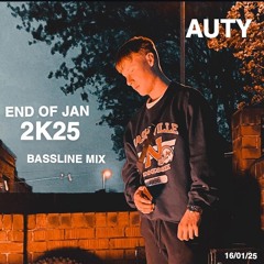 AUTY - END OF JAN 2K25 BASSLINE MIX