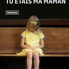 Et pourtant, tu étais ma maman (Témoignage) (French Edition) lire en ligne - JiTVHMQ3Q0