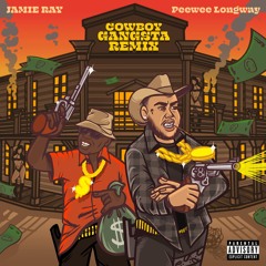COWBOY GANGSTA (Remix) [feat. Peewee Longway]