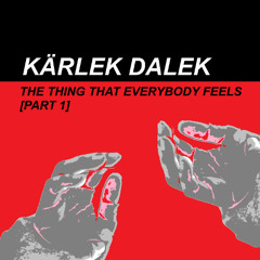 THE THING THAT EVERYBODY FEELS [PT 1]