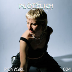 Plötzlich Podcast // 024 Ponygirl
