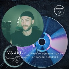 Concept Cast 75/ Vault.   Road To Monteoru - DJ Set For Concept 130623