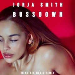 Jorja Smith- Bussdown (mindtrix music remix)