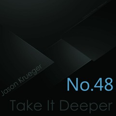 Jason Krueger - Take It Deeper No.48 (InFlux Radio Live)