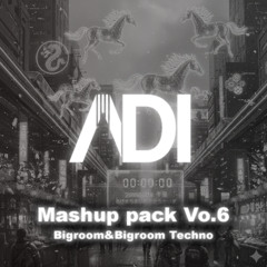 【FREE DOWNLOAD】BIgroom&Bigroom Techno ADI Mashup Pack Vo.6