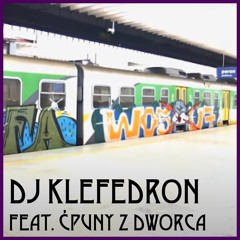 ~* DJ KLEFEDRON FEAT. ĆPUNY Z DWORCA *~