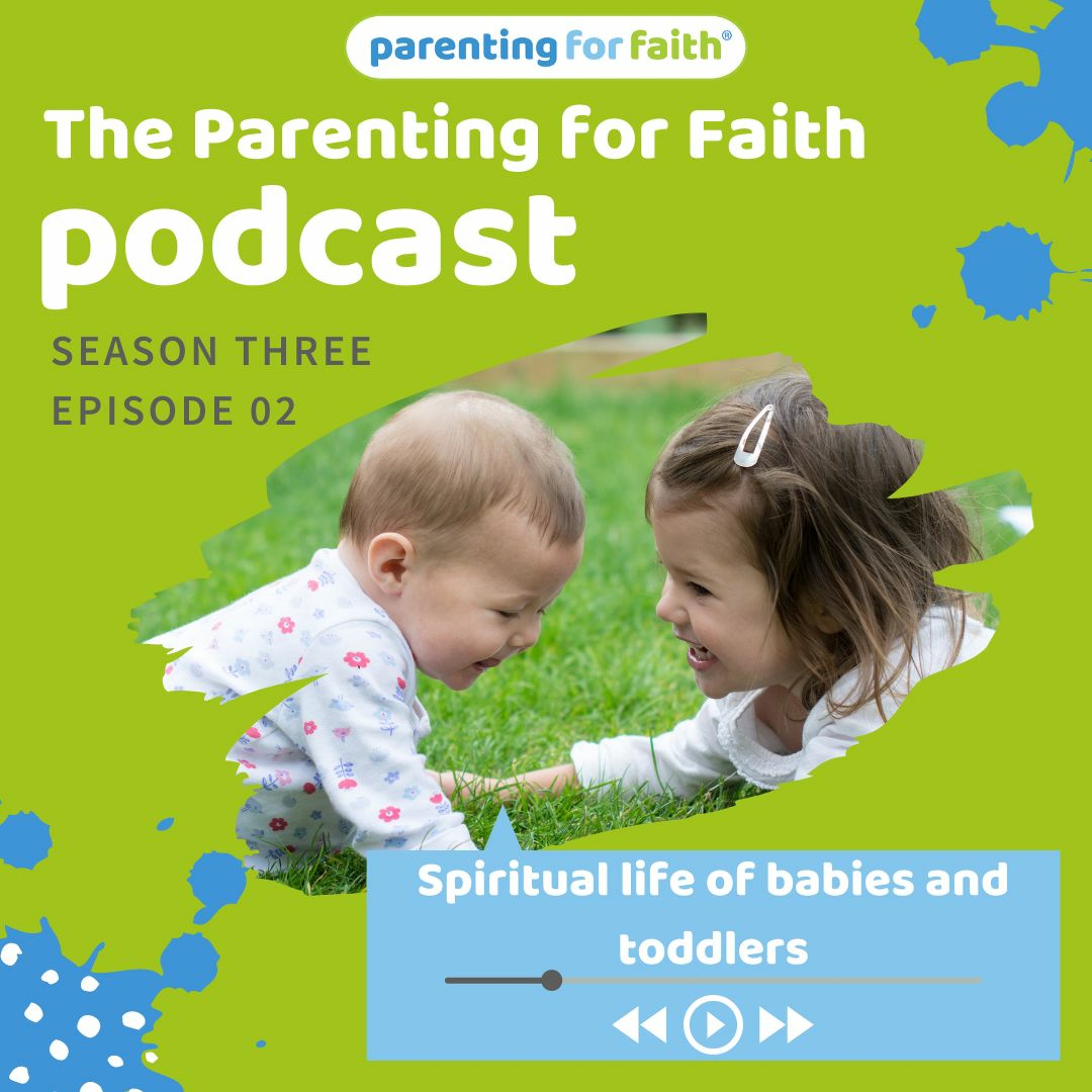 S3 Ep2: Spiritual life of babies and toddlers and children's apologetics