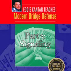free EPUB 📪 Eddie Kantar Teaches Modern Bridge Defense - Part 3: Signaling (Eddie Ka