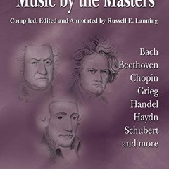 [GET] PDF EBOOK EPUB KINDLE Music by the Masters: Bach, Beethoven, Chopin, Grieg, Han