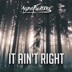 Audiofighterz - It Ain't Right