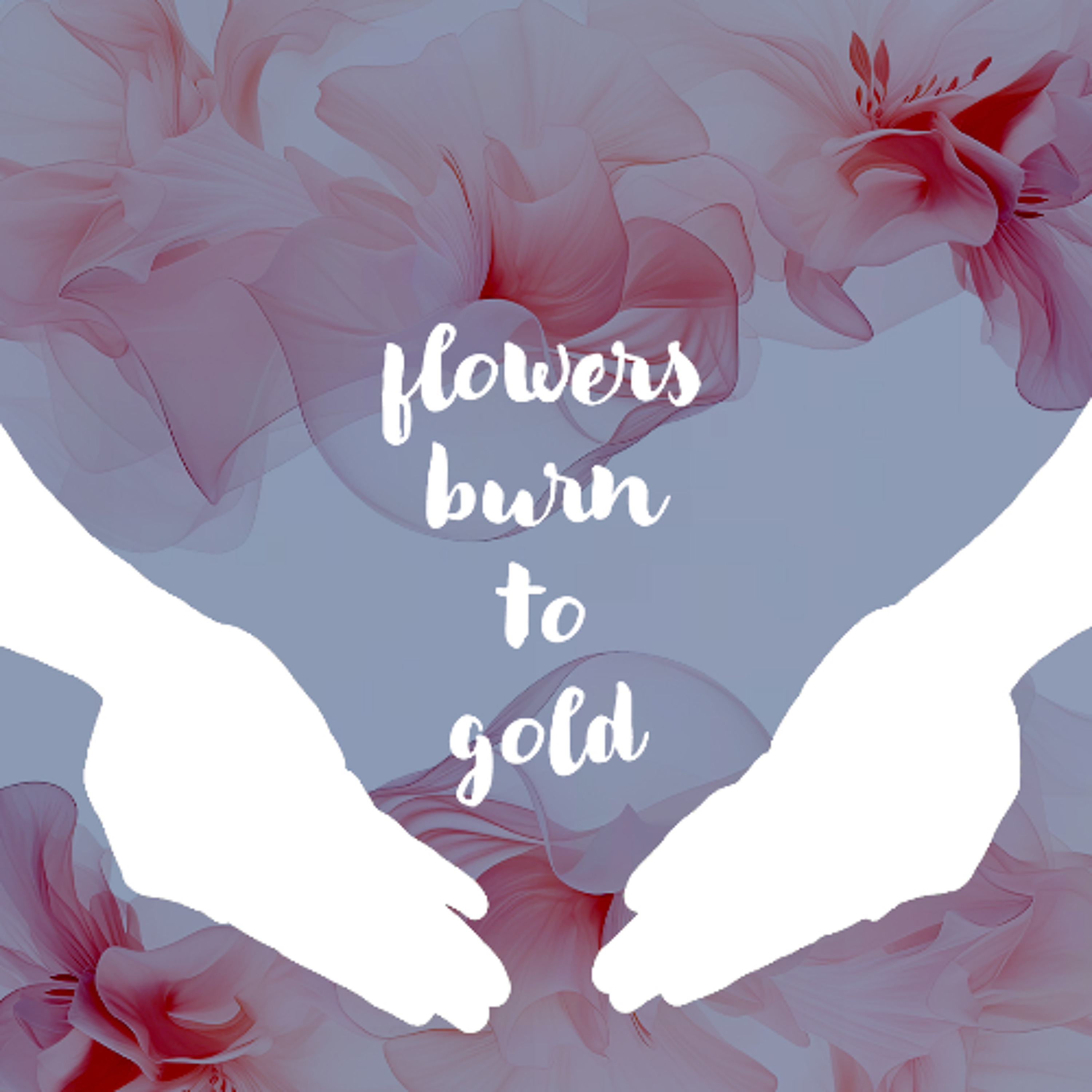 05112026 Flowers Burn To Gold episode artwork