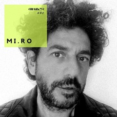 Chromatic Podcast 82 | MI.RO
