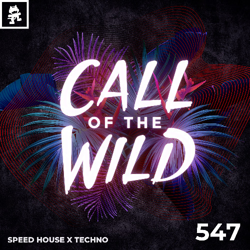 547 - Monstercat Call of the Wild: Speed House x Techno