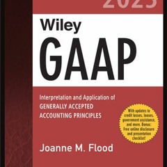 [Download PDF] Wiley GAAP 2023: Interpretation and Application of Generally Accepted Accounting Prin