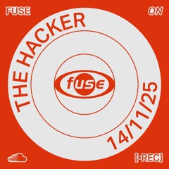 The Hacker – Recorded Live at Fuse (14.11.25)