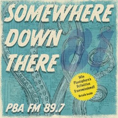 Somewhere Down There on PBA FM 89.7 - #81 - 8/10/20