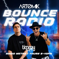 Artomik : RADIO METRO - BOUNCE RADIO Feat : Timmy Trumpet 12/06/24