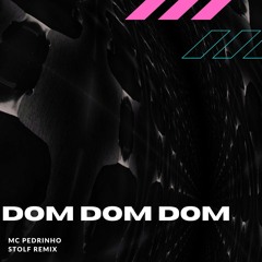 Mc Pedrinho - DOM DOM DOM (Stolf Remix)
