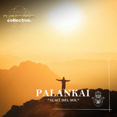 𝐏𝐑𝐄𝐌𝐈𝐄𝐑𝐄: Palankai - Alma Del Sol [Planet Ibiza Collective]