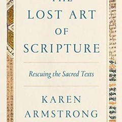 [Get] KINDLE √ The Lost Art of Scripture: Rescuing the Sacred Texts by  Karen Armstro