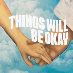 things will be okay