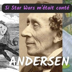Si Star Wars m'était conté: Andersen