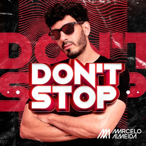 Stream Don t Stop Marcelo Almeida Promoset By Marcelo Almeida 