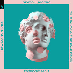 Beatchuggers - Forever Man (How Many Times) (Mike Salta & Mortale Remix)
