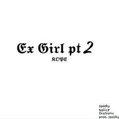 Ex girl, Pt. 2 w/ Exatronic & Solice