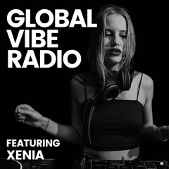 Stream Global Vibe Radio 360 feat. Xenia by SIX AM | Listen online for free  on SoundCloud