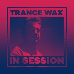 In Session: Trance Wax