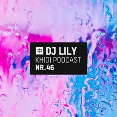 KHIDI Podcast NR.46: DJ Lily