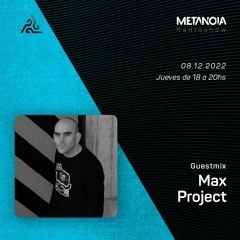 Metanoia pres. Max Project [Exclusive Guestmix]