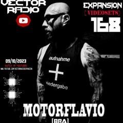 MOTORFLAVIO @ Vector Radio Expansion [VIDEOSET MIX 168] - 09-10-2023