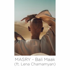 MASRY - Bali Maak (ft. Lena Chamamyan)